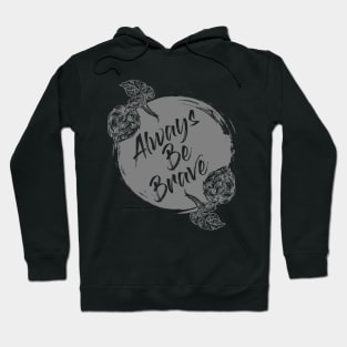 ALWAYS BE BRAVE Hoodie